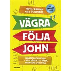 Vägra följa John: hjärtats intelligens - hela vägen till hälsa, framgång och lycka (Inbunden)