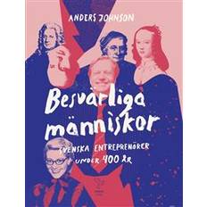 Besvärliga människor: svenska entreprenörer under 400 år (Inbunden)