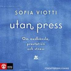 Utan press: Om medkänsla, prestation och stress (Ljudbok, MP3, 2018)