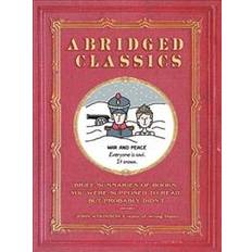 Abridged Classics: Brief Summaries of Books You Were Supposed to Read But Probably Didn't (Inbunden, 2018)