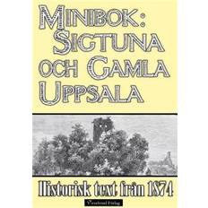 Minibok: Skildring av Sigtuna och Gamla Uppsala år 1874 (E-bok, 2015)