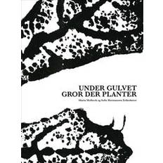 Bøger Under gulvet gror der planter (Hæfte) (Hæftet)