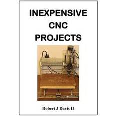 Cnc machine Inexpensive Cnc Projects: Build Your Own Cnc Machine (Häftad, 2014)