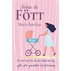 Maria borelius Sedan du fött: en bok om hur du tar hand om dig själv efter graviditet och förlossning (Häftad)