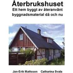 Byggnadsmaterial bok Återbrukshuset: ett hem byggt av återanvänt byggnadsmaterial då och nu (Häftad)