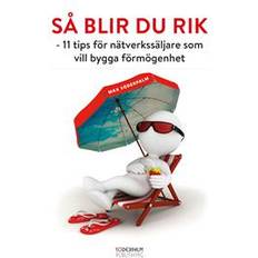 Så blir du rik - 11 tips för nätverkssäljare som vill bygga förmögenhet (Ljudbok, MP3, 2018)