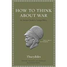 History & Archeology Books How to Think about War: An Ancient Guide to Foreign Policy (Hardcover, 2019)