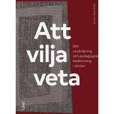 Att vilja veta: om utvärdering och pedagogisk bedömning i skolan (Häftad)