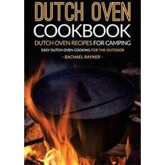 Dutch oven Dutch Oven Cookbook - Dutch Oven Recipes for Camping: Easy Dutch Oven Cooking for the Outdoor (Paperback, 2016)