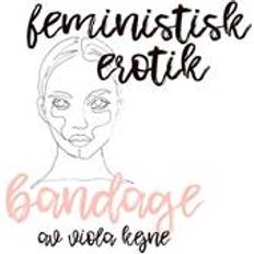 Erotik Ljudböcker Bandage - Feministisk erotik (Ljudbok, MP3, 2018)