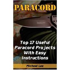 Paracord Paracord: Top 17 Useful Paracord Projects with Easy Instructions: (Paracord Bracelets, Paracord Knife) (Häftad, 2017)