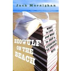 Love on the beach Beowulf on the Beach: What to Love and What to Skip in Literature's 50 Greatest Hits (Häftad, 2009)