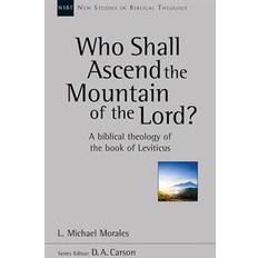 Who Shall Ascend the Mountain of the Lord? (Paperback, 2015)