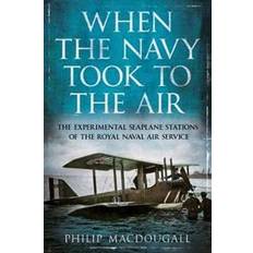 Philip air When the Navy Took to the Air (Hæftet, 2017)