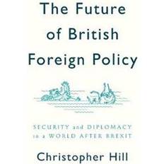 The Future of British Foreign Policy (Häftad, 2019)