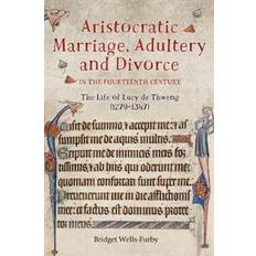 Furby Aristocratic Marriage, Adultery and Divorce in the Fourteenth Century (Inbunden, 2019)