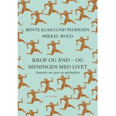 Bente klarlund Krop og ånd - og meningen med livet: Samtaler om sport og spiritualitet (E-bog, 2018)