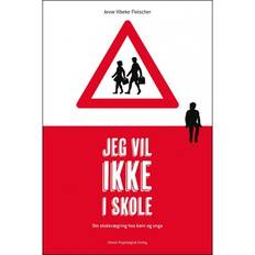Jeg vil ikke i skole: Om skolevægring hos børn og unge (Hæftet, 2018)
