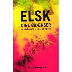 Elsk dig selv Elsk dine grænser: Og bliv bedre til at passe på dig selv (Hæftet, 2018)