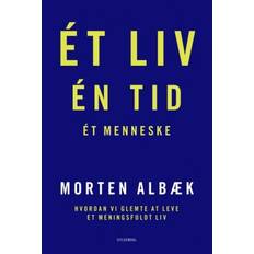 Morten albæk Ét liv Én tid Ét menneske: Hvordan vi glemte at leve et meningsfuldt liv (Ljudbok, MP3, 2018)