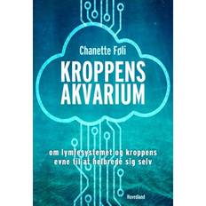 Kroppens akvarium: Om lymfesystemet og kroppens evne til at helbrede sig selv (Hæftet, 2018)