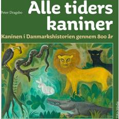 Hjem & Have - Hæftet Bøger Alle tiders kaniner: Kaninen i Danmarkshistorien gennem 800 år (Hæftet, 2018)