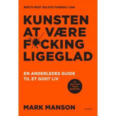 Kunsten at være Kunsten at være fucking ligeglad: En anderledes guide til et godt liv (E-bog, 2018)