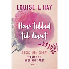 Elsk dig selv Hav tillid til livet: Elsk dig selv - tekster til hver dag i året (E-bog, 2018)