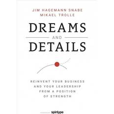 Dreams and Details: Reinvent your business from a position of strength (Indbundet, 2018)