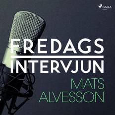 Samhälle & Politik Ljudböcker Fredagsintervjun - Mats Alvesson (Ljudbok, MP3, 2018)