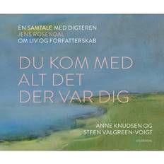 Du kom med alt det der var dig: En samtale med digteren Jens Rosendal om liv og forfatterskab (Indbundet, 2019)