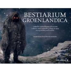 Bøger Bestiarium Groenlandica: kalaallit oqaluttuatoqaanni toornat, uumasut inuunngitsullu pillugit atuagaq najoqqutassiaq assiliartalik (Indbundet, 2018)
