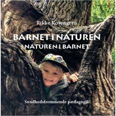 Barnet i naturen - naturen i barnet: Sundhedsfremmende pædagogik (Indbundet, 2018)