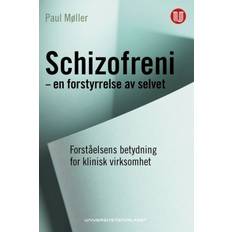 Schizofreni - en forstyrrelse av selvet: forståelsens betydning for klinisk virksomhet (Heftet, 2018)