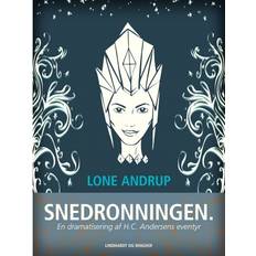 Snedronningen Snedronningen. En dramatisering af H.C. Andersens eventyr (E-bok, 2018)