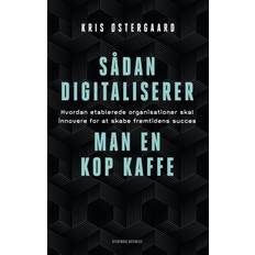 Bøger Sådan digitaliserer man en kop kaffe: Hvordan etablerede organisationer skal innovere for at skabe fremtidens succes (Hæftet, 2019)