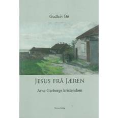 Norsk, nynorsk Bøger Jesus frå Jæren: Arne Garborgs kristendom (Hæftet, 2018)