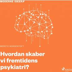 Dansk - Samfund & Politik Lydbøger Moderne Idéer: Hvordan skaber vi fremtidens psykiatri (Lydbog, MP3, 2019)