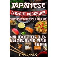 Tempura Japanese Takeout Cookbook Favorite Japanese Takeout Recipes to Make at Home: Sushi, Noodles, Rices, Salads, Miso Soups, Tempura, Teriyaki and More (Hæfte, 2016) (Hæftet, 2016)