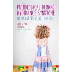 Psicologia e Pedagogia E-book Pathological Demand Avoidance Syndrome - My Daughter is Not Naughty (E-Book)