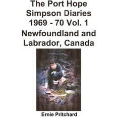 Biografier & Memoarer - Kinesisk Bøger The Port Hope Simpson Diaries 1969 - 70 Vol. 1 Newfoundland and Labrador, Canada: Summit Special (Hæfte, 2013) (Hæftet, 2013)