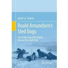 Sled Roald Amundsen's Sled Dogs (Inbunden, 2019)