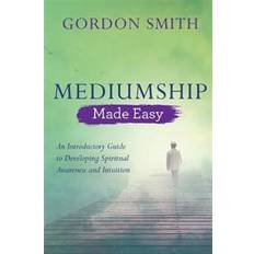 Mediumship Made Easy: An Introductory Guide to Developing Spiritual Awareness and Intuition (Paperback, 2018)