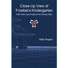Drawing table Close-Up View of Froebel's Kindergarten with Frank Lloyd Wright at the Drawing Table (Hardback, 2016) (Indbundet, 2016)