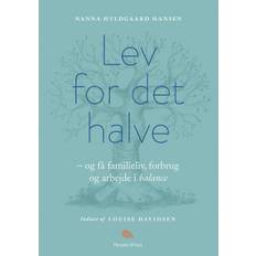 Lev for det halve Lev for det halve: - og få familieliv, forbrug og arbejde i balance (Lydbog, MP3, 2019)