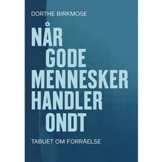 Dorthe birkmose Når gode mennesker handler ondt: Tabuet om forråelse (Lydbog, MP3, 2019)