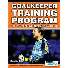 Top class Goalkeeper Training Program - 120 Drills to Produce Top Class Goalkeepers (Hæftet, 2019)