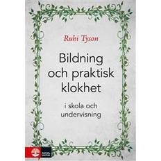 Bildning och praktisk klokhet: I skola och undervisning (Häftad)