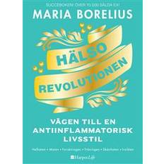 Hälsorevolutionen Hälsorevolutionen: vägen till en antiinflammatorisk livsstil: helheten, maten, forskningen, träningen, skönheten, insikten (Häftad)