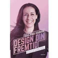 Design din fremtid: Spot de relevante trends, og skab din egen plads i fremtidens samfund (Indbundet, 2019)